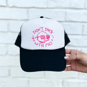 Dont Duck with Me Foam Trucker Hat