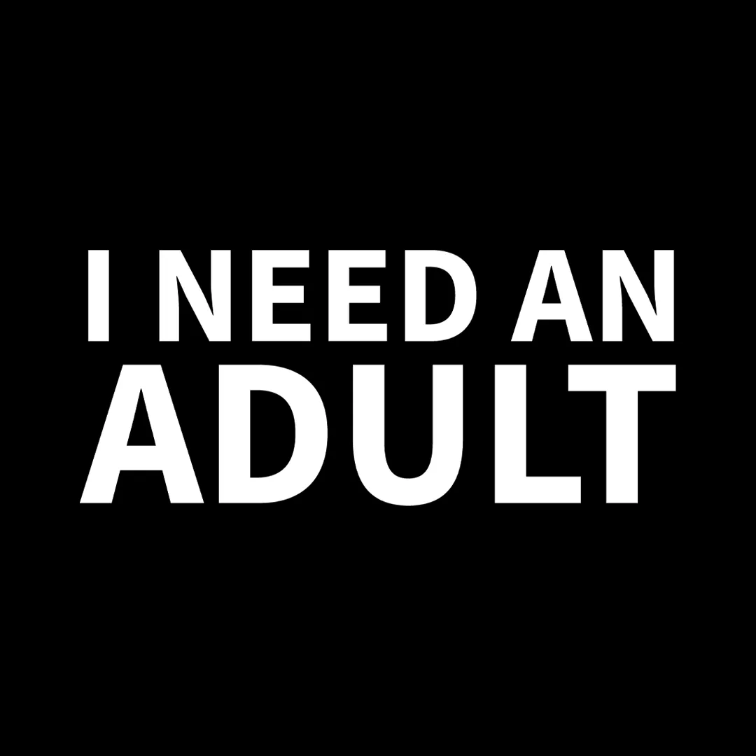 I Need An Adult