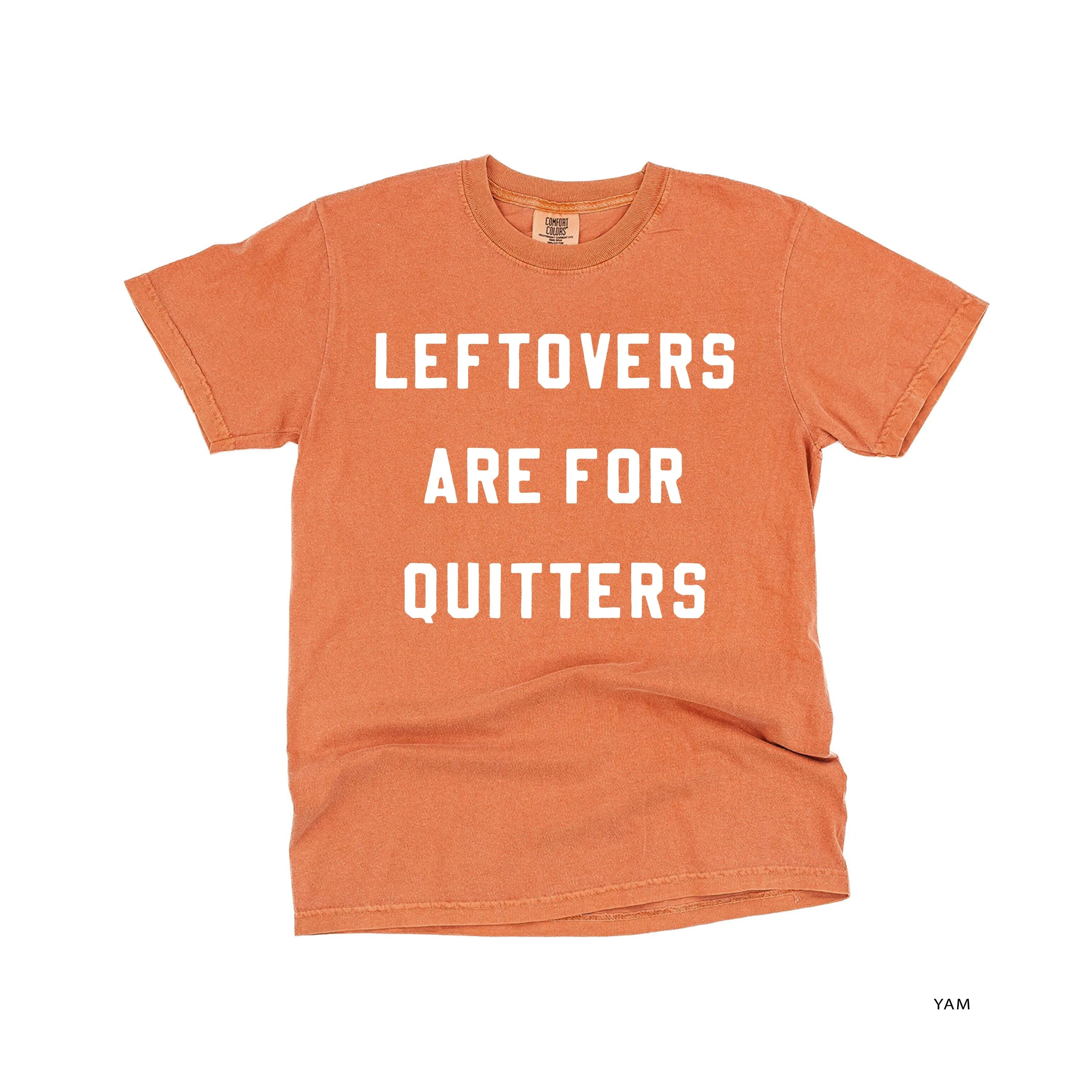 Leftovers are for Quitters - SHORT SLEEVE COMFORT COLORS TEE