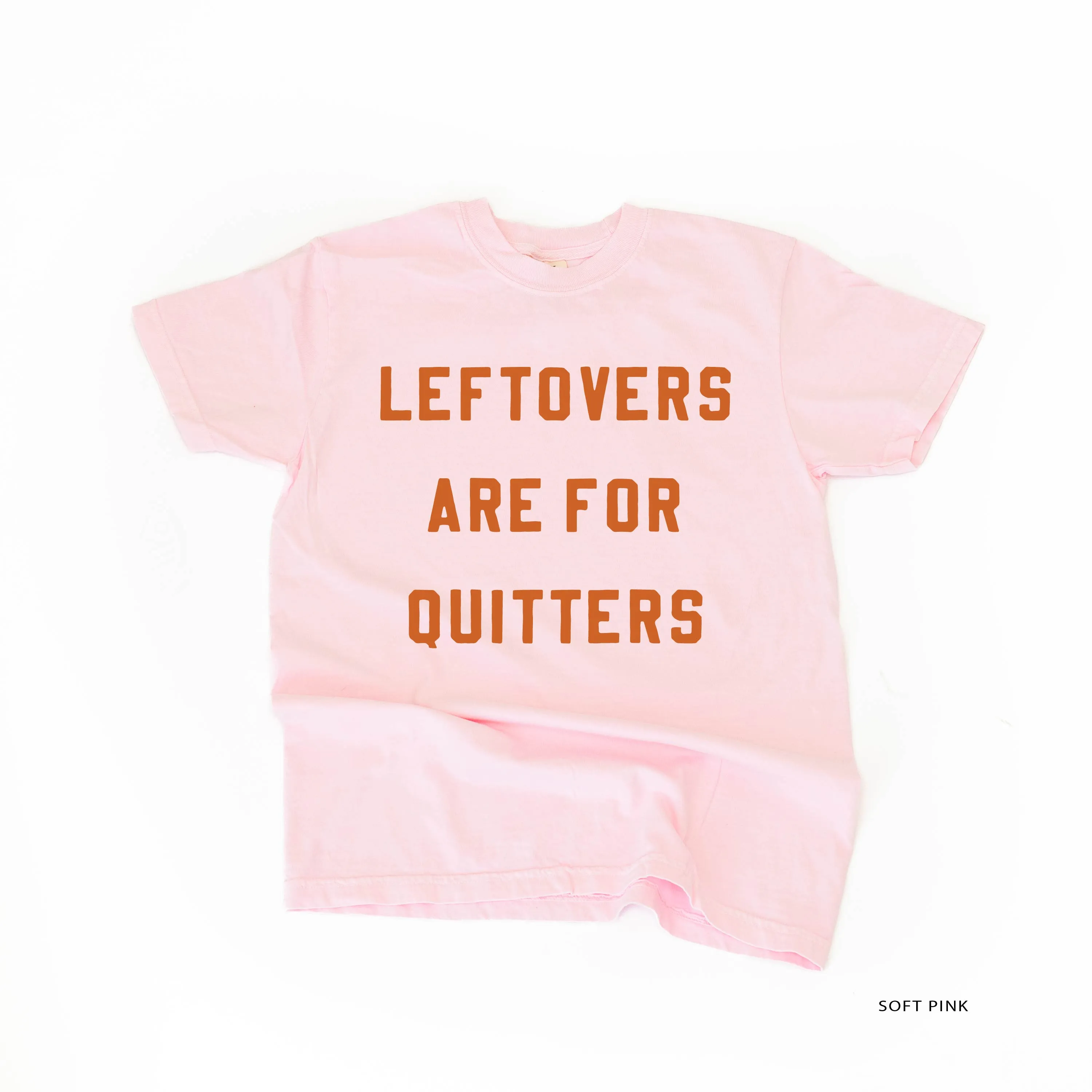 Leftovers are for Quitters - SHORT SLEEVE COMFORT COLORS TEE