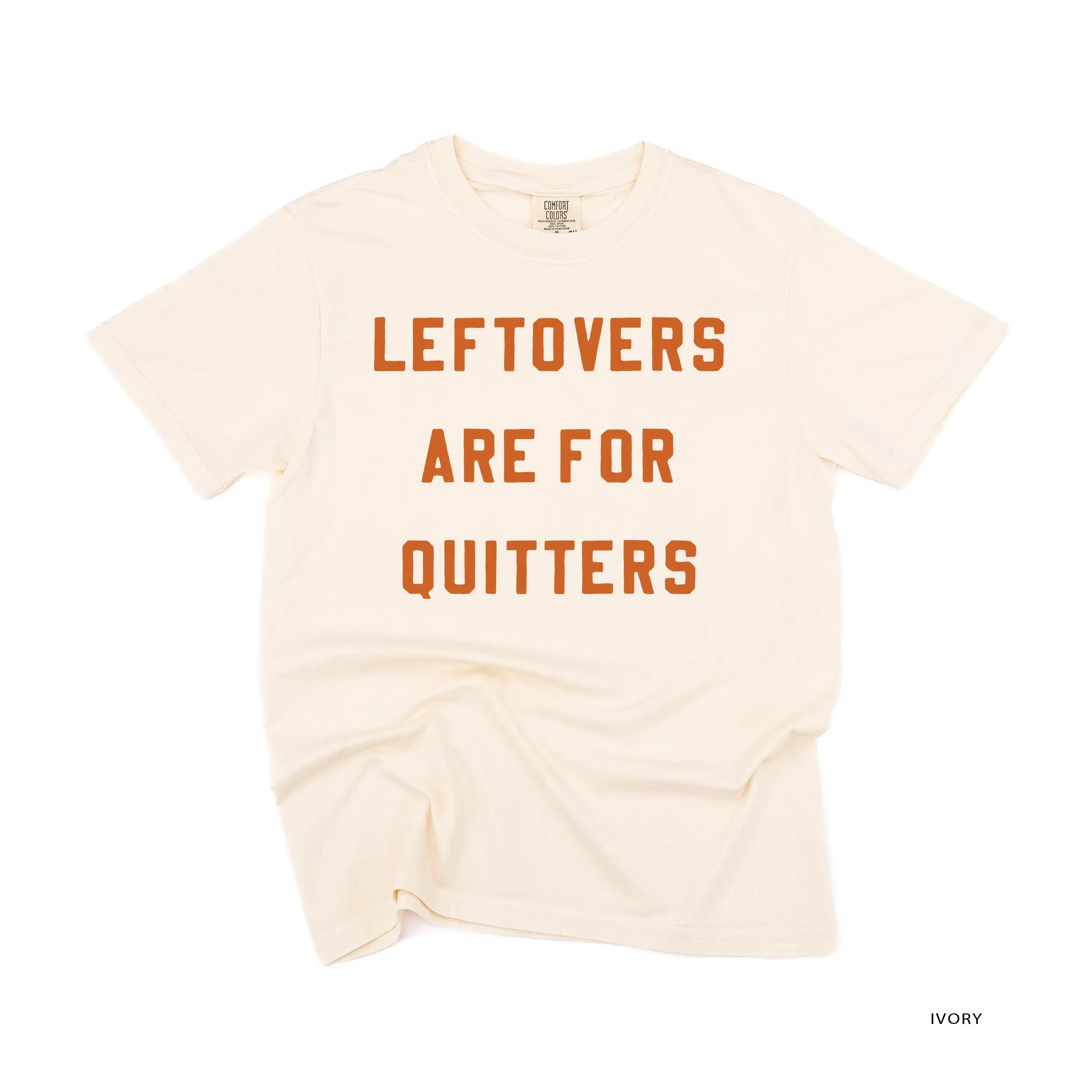 Leftovers are for Quitters - SHORT SLEEVE COMFORT COLORS TEE