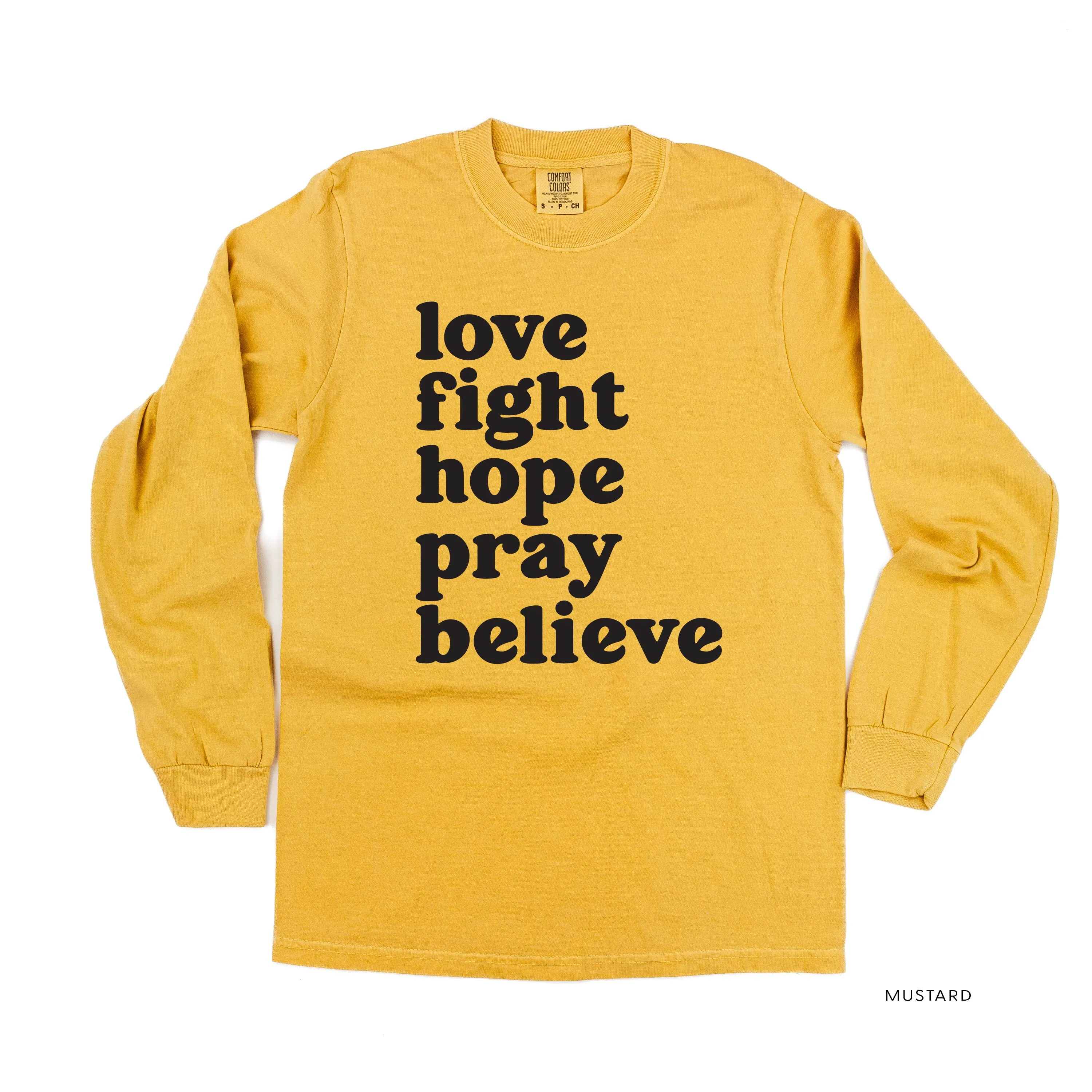Love Fight Hope Pray Believe - LONG SLEEVE COMFORT COLORS TEE