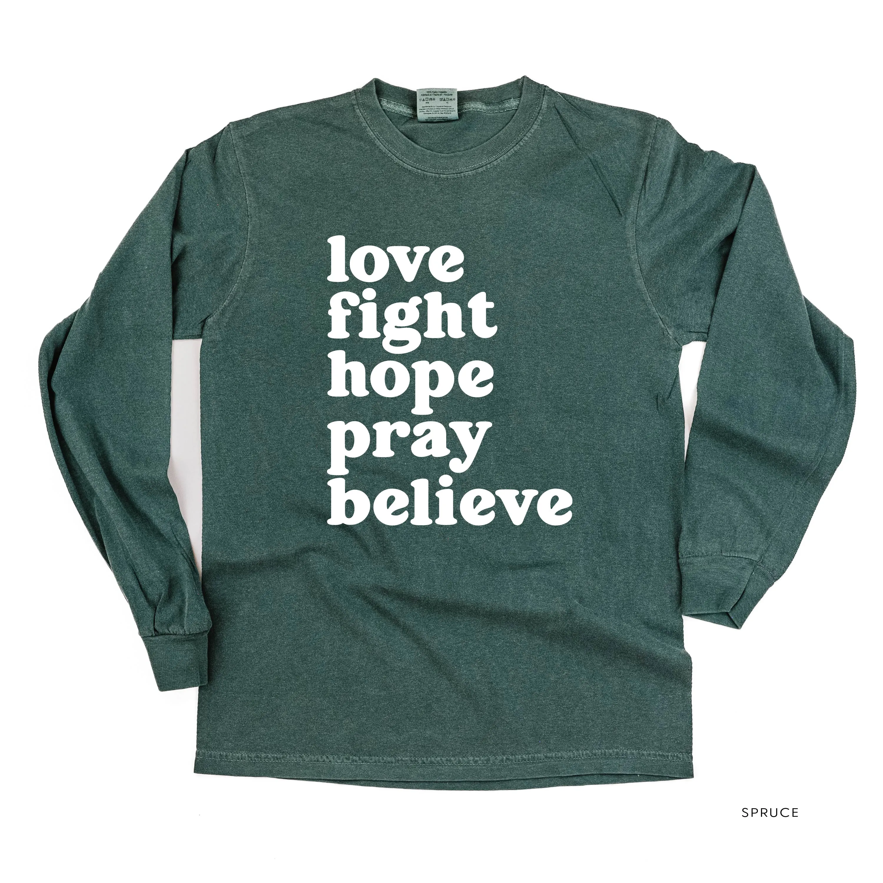 Love Fight Hope Pray Believe - LONG SLEEVE COMFORT COLORS TEE