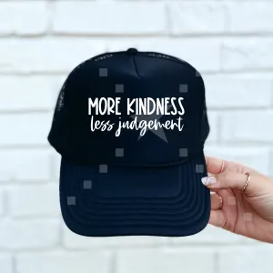 More Kindness Less judgement Foam Trucker Hat