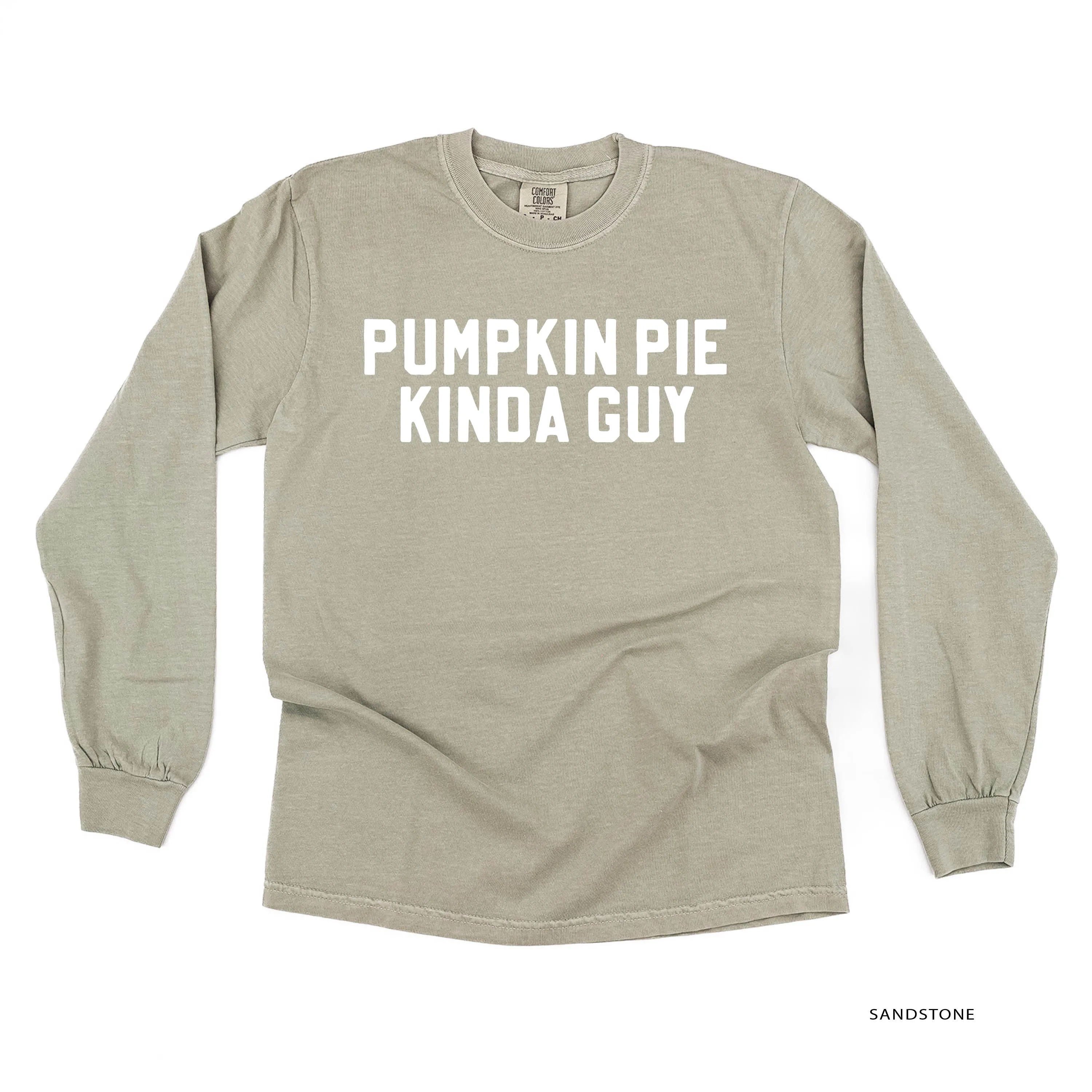 Pumpkin Pie Kinda Guy - LONG SLEEVE COMFORT COLORS TEE
