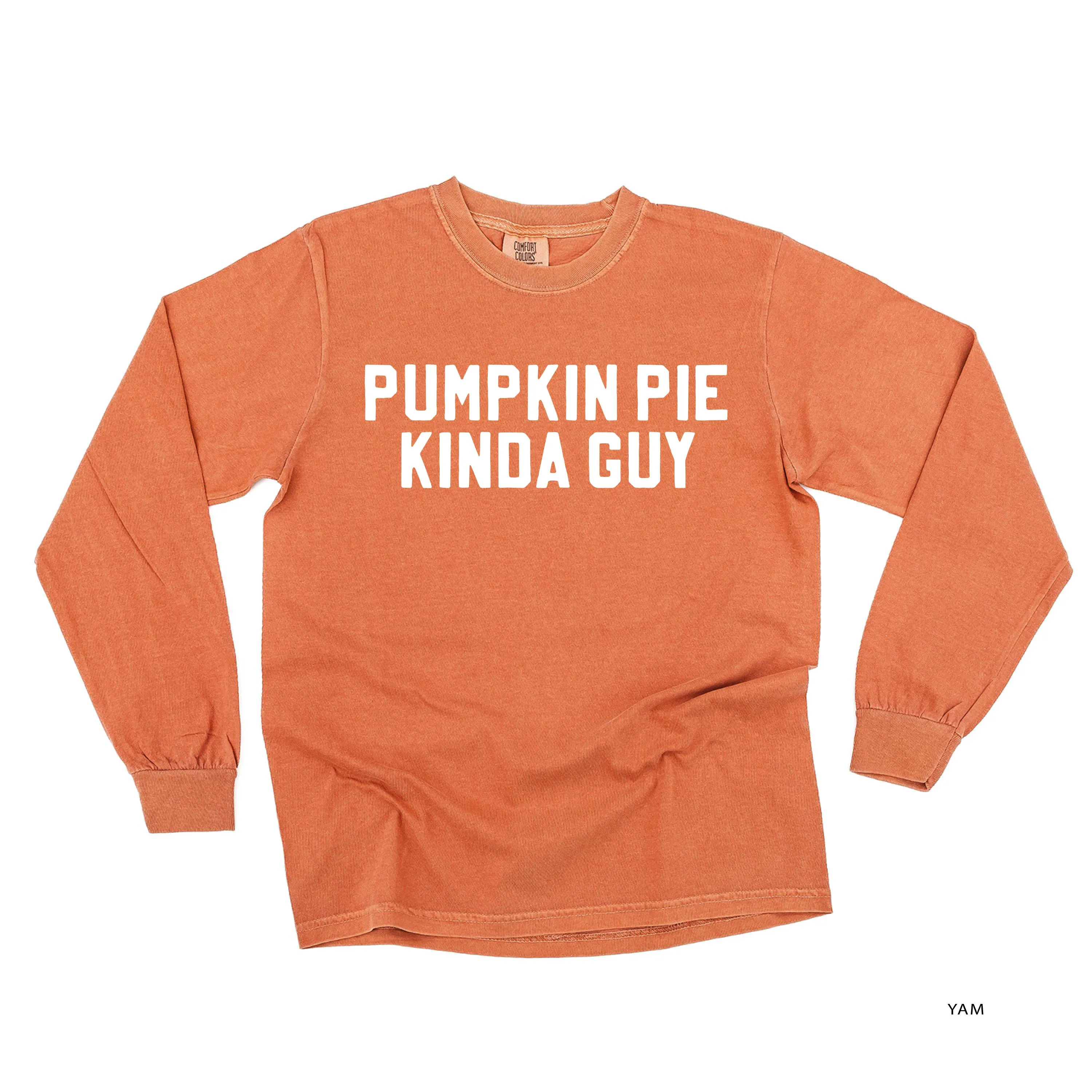 Pumpkin Pie Kinda Guy - LONG SLEEVE COMFORT COLORS TEE