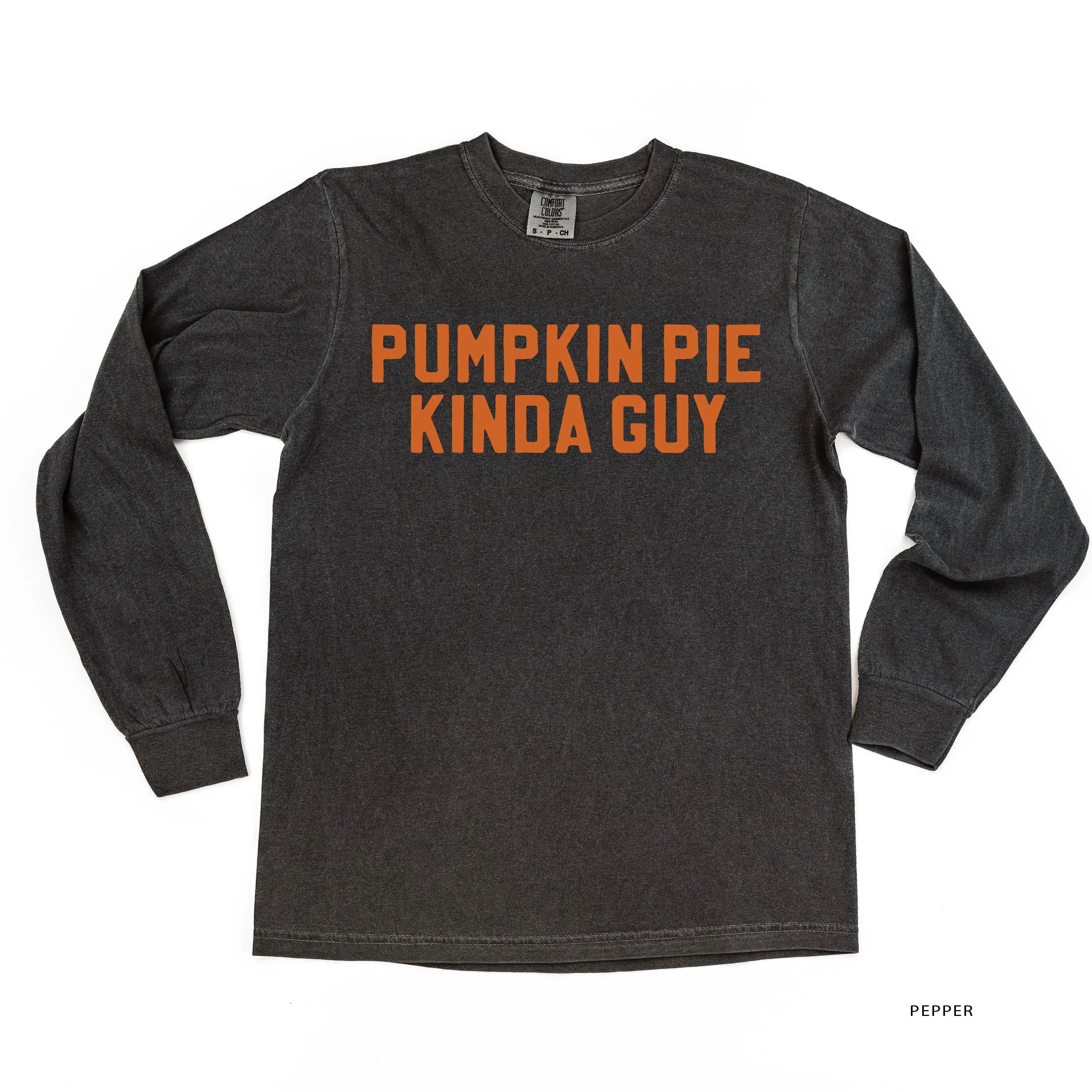 Pumpkin Pie Kinda Guy - LONG SLEEVE COMFORT COLORS TEE