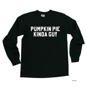 Pumpkin Pie Kinda Guy - LONG SLEEVE COMFORT COLORS TEE