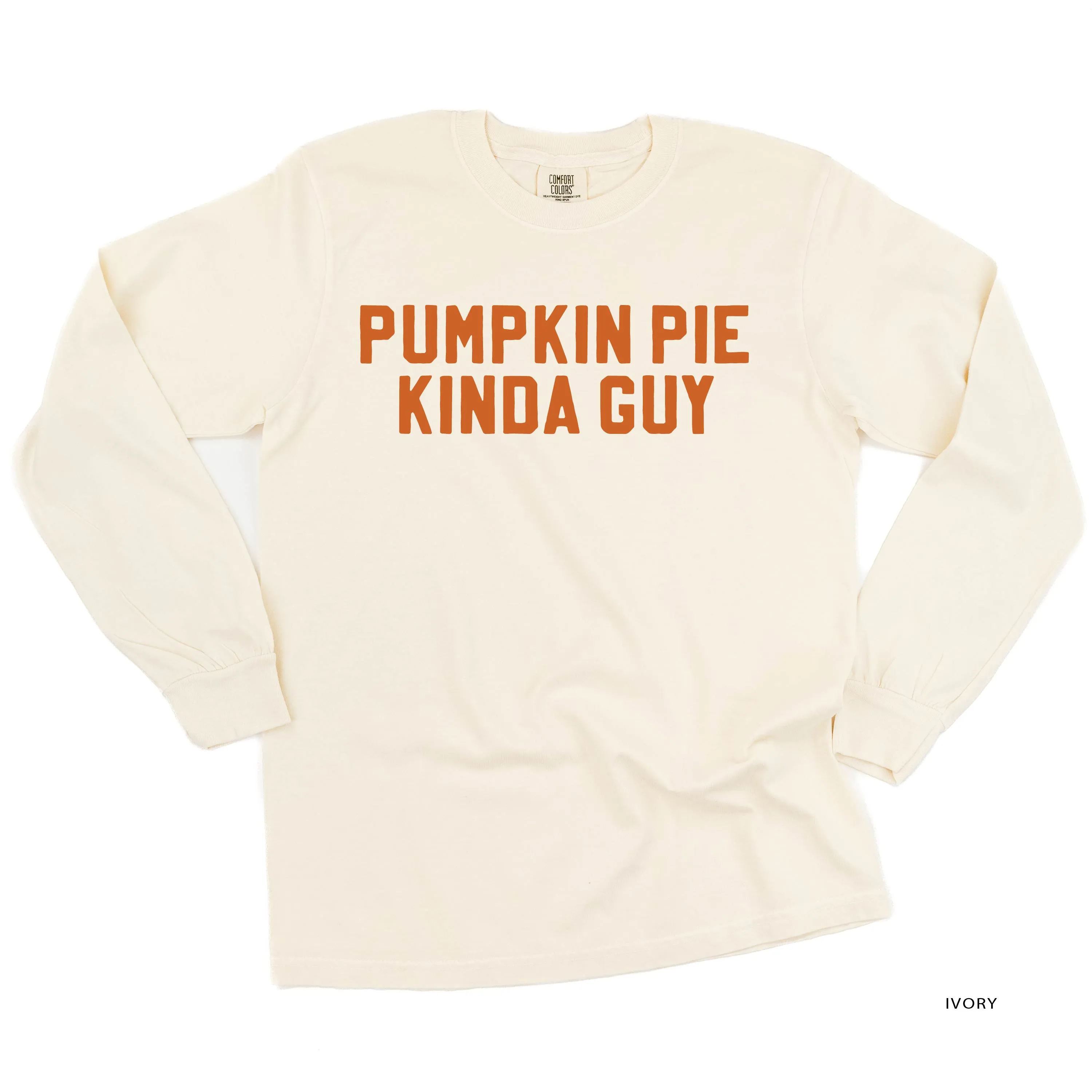 Pumpkin Pie Kinda Guy - LONG SLEEVE COMFORT COLORS TEE