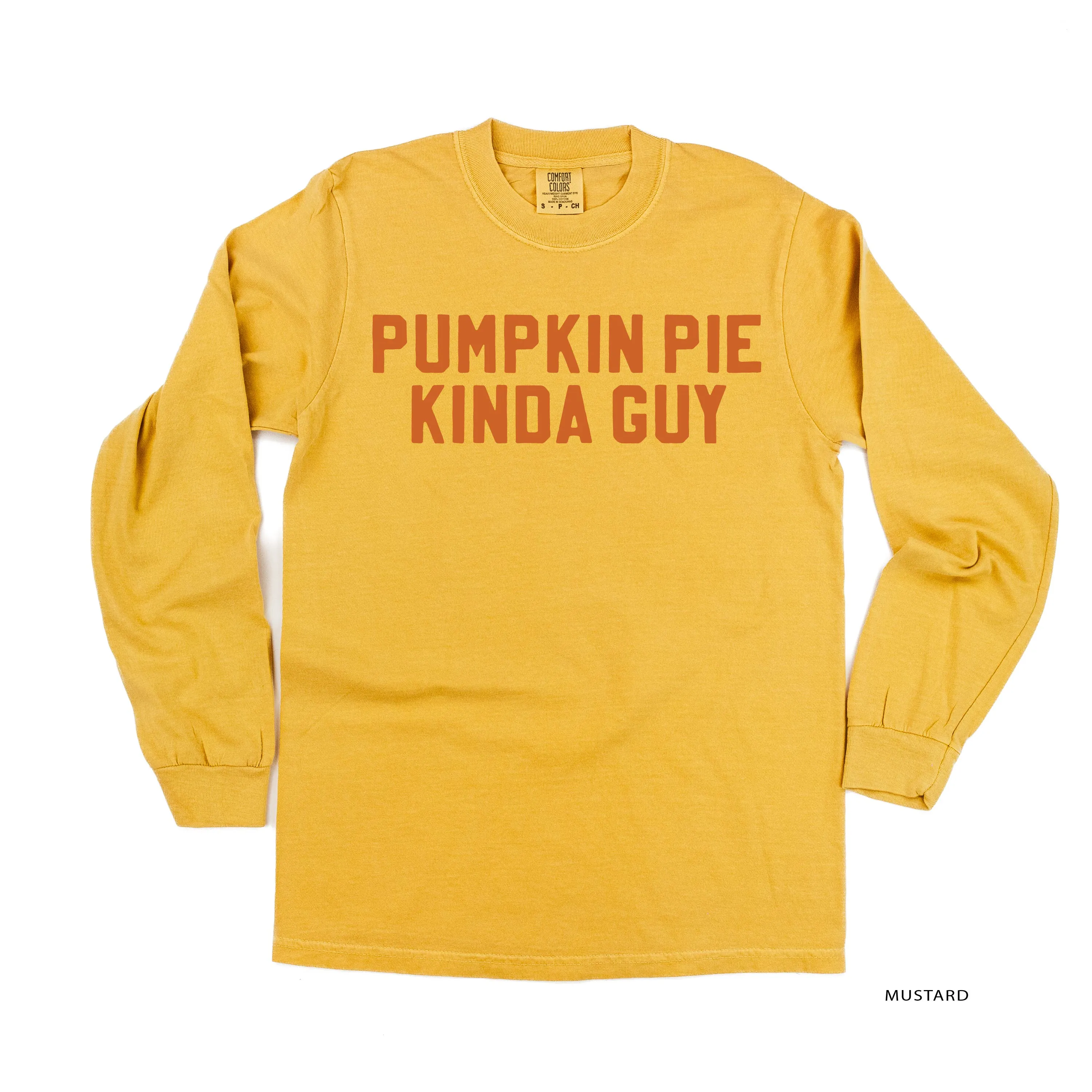 Pumpkin Pie Kinda Guy - LONG SLEEVE COMFORT COLORS TEE