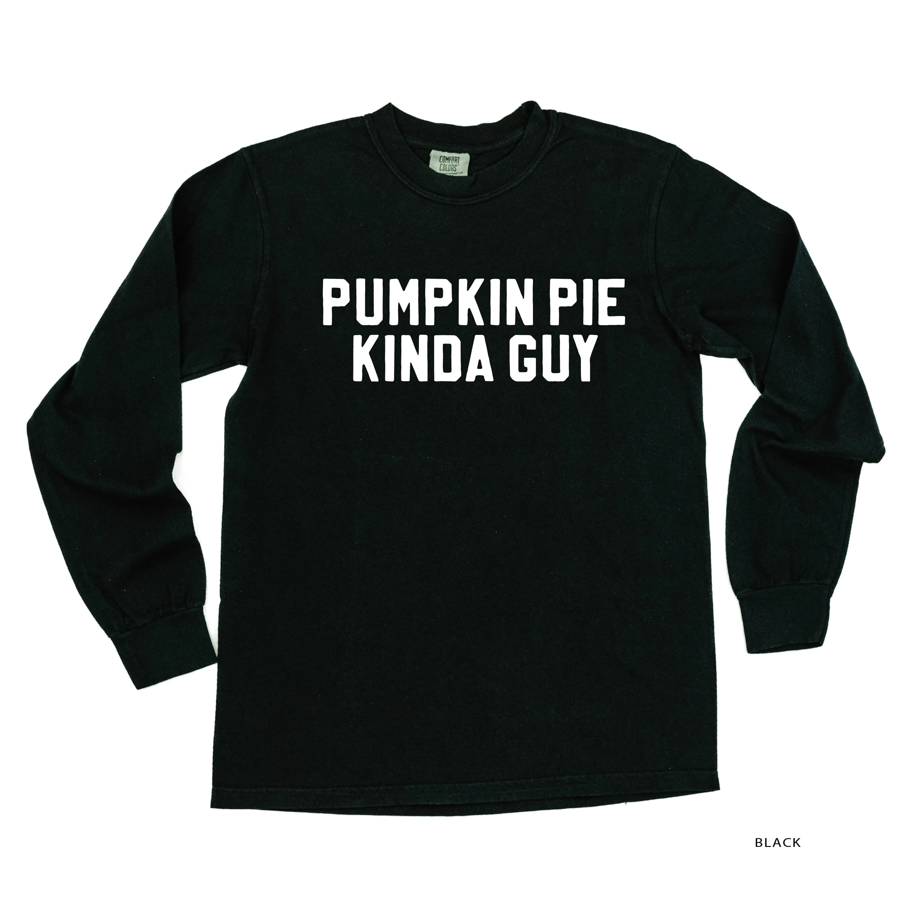 Pumpkin Pie Kinda Guy - LONG SLEEVE COMFORT COLORS TEE