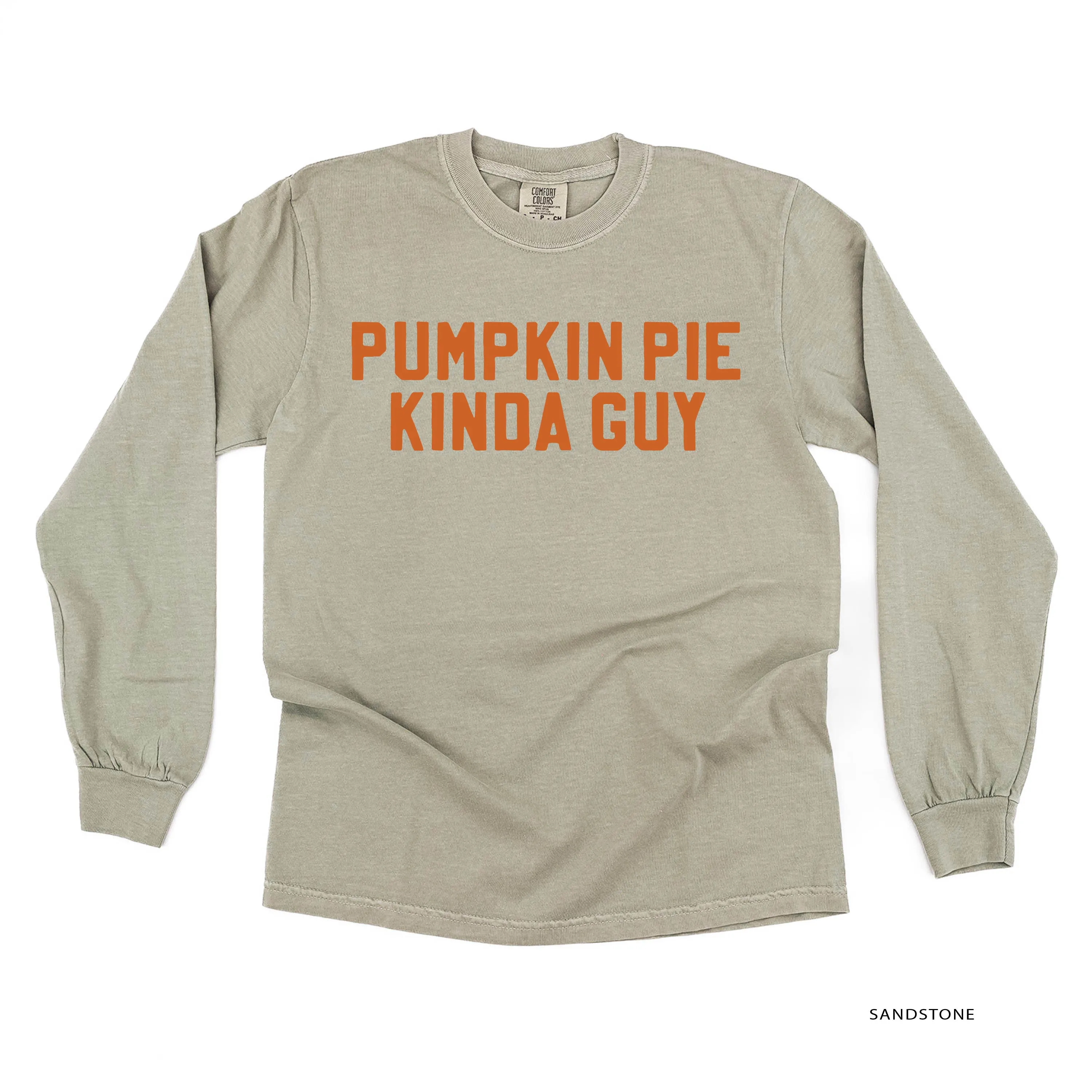 Pumpkin Pie Kinda Guy - LONG SLEEVE COMFORT COLORS TEE