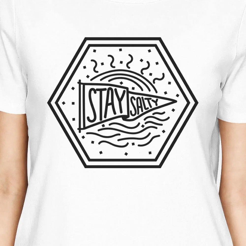 Stay Salty Womens White Short Sleeve Tee Round Neck Graphic T-Shirt