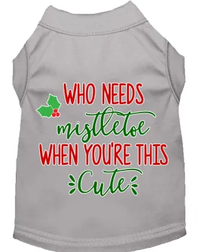 Who Needs Mistletoe Screen Print Dog Shirt Grey Med